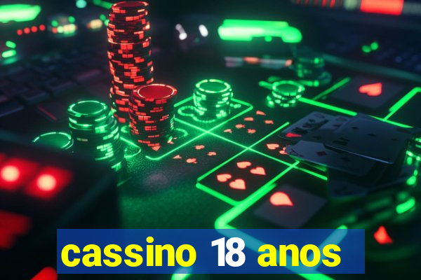cassino 18 anos